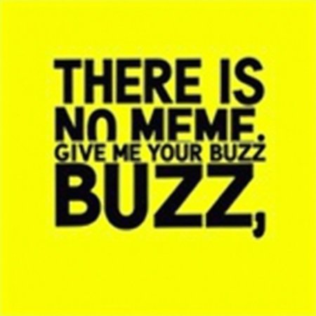 A bold graphic design in a minimalistic style, showing the text "THERE IS NO MEME, GIVE ME YOUR BUZZ" in large, eye-catching, sans-serif font. The background is a vibrant color, like neon yellow or electric blue, with the text in contrasting black or white for a striking visual. The design should be slightly surreal or humorous, evoking the absurdity of internet meme culture. Include some subtle visual effects like shadows or highlights to give the text a three-dimensional feel.