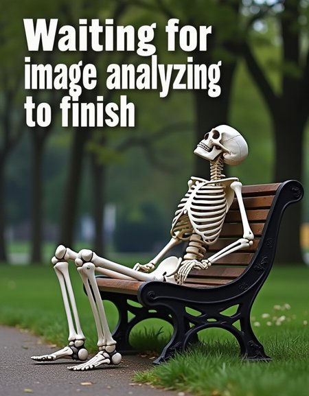 text at the top of the image "waiting for image analyzing to finish" written with big white letters , skeleton sitting on bench in park, leaning back, head thrown back