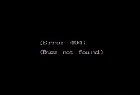 A simple black background with glitched DoS style text that says "<Error 404: Buzz not found>"