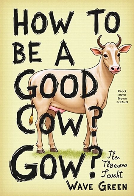 score_9, score_8_up, score_7_up,detailed background, Book cover,  unusual font,The caption, ‘How to be a good cow?’ by Wave  Green,‘For those who doubt.’