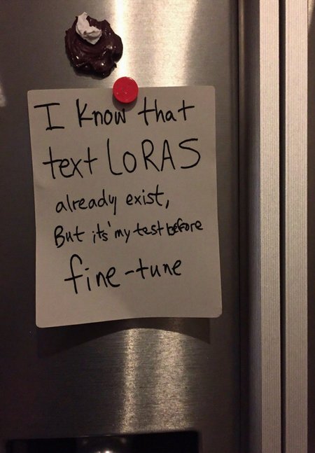 Fridge in modern kitchen, silver stainless steel finish, two-door design, freezer compartment on top, various magnets and notes attached, Handwritten note secured by red magnet on a slightly crumpled paper, text reads I know that text LoRAs already exist, but it's my test before new fine-tune, in black ink, uneven edges, paper appears grayish in color, simple handwritten style, text centrally aligned, close-up view, subtle shadows cast on fridge surface, slightly overexposed highlights on stainless steel texture, straight-on angle, indoor setting, artificial warm lighting.