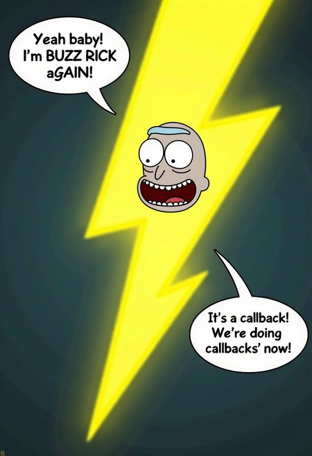 A Buzz Lightning bolt with the laughing face of Rick from RICK AND MORTY with a speech bubble at the top left that says "Yeah baby! I'm BUZZ RICK AGAIN!". Another speech bubble at the bottom right of the picture that says, "It's a callback! We're doing callbacks now!"
