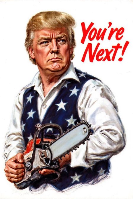 jamesmontgomeryflagg1 illustration. 
 WW2 Poster. Closeup of Donald Trump, wears a white shirt and a vest adorned with stars,s. He is holding a chainsaw. The background is plain white. To the right of the person, bold red text reads "You're Next!" <lora:jamesmontgomeryflagg1_cap_d8a4e12:1.0><lora:859150295567976002:0>