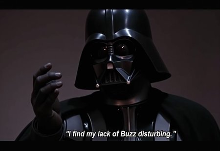 Darth Vader reaching out with one hand in a choking motion and the subtitles: "I find my lack of Buzz disturbing."
