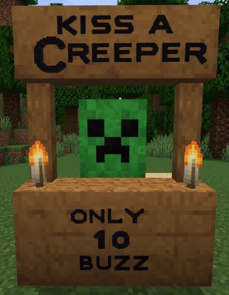Minecraft still shot, a Minecraft Creeper behind wooden booth, Wooden sign displays "KISS A CREEPER" "ONLY 10 BUZZ" , torches next to sign,  <lora:minecraft_mobs:1>
