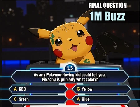 Create a hyper-realistic, cinematic 8K UHD image of a quiz show moment featuring Pikachu. The scene is vibrant and detailed, showcasing Pikachu in an anime-inspired style with a fluffy body, tail, and ears. Pikachu's expression is exaggerated and humorous, with wide, popping eyes, a sweaty, wet face, and visible water droplets, conveying extreme surprise and uncertainty.

The background is a vibrant orange, and Pikachu is seated, looking comically surprised at a glowing futuristic display. To the front of Pikachu, the display features glowing white text that reads: "Final Question," "1M Buzz," and the question, "((As any)) ((Pokémon-loving kid)) ((could tell you)), ((Pikachu is)) ((primarily)) ((what color?))" Four multiple-choice answers reads —"RED," "Green," "Yellow," and "Blue"—are listed below in white font, arranged in a clean grid format.

The design uses cinematic lighting with ultra-detailed textures, emphasizing elements like Pikachu’s fur, sweat, and reflections. Vibrant orange and blue tones dominate the scene, while glowing text and bold fonts enhance the futuristic and dynamic atmosphere.