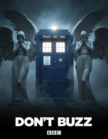 Realistic. A Doctor Who movie poster  with the Tardis \(doctor who\) in the center, surrounded by horrific statues of gothic draped angels, angels statues have large wings and are covering their eyes with hands.
Horror ambient, haze, dark, dim lighting.
((In the bottom of the poster the title in white letters is "DON'T BUZZ")), BBC logo